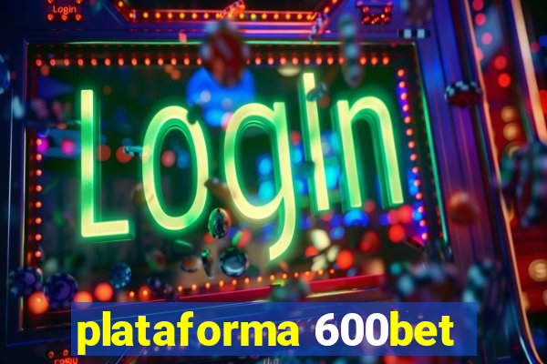 plataforma 600bet